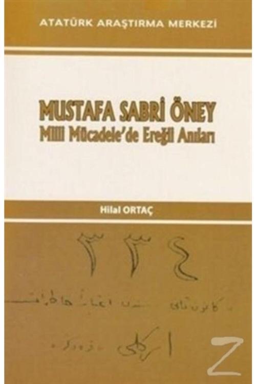 Atatürk Araştırma Merkezi Mustafa Sabri Öney Milli Mücadele'De Ereğli Anıları