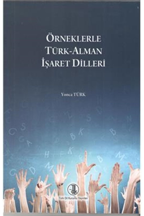 Türk Dil Kurumu Yayınları Örneklerle Türk Alman Işaret Dilleri