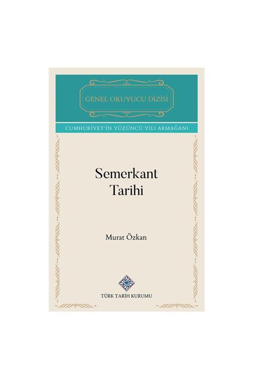 Türk Tarih Kurumu Yayınları Semerkant Tarihi-Murat Özkan