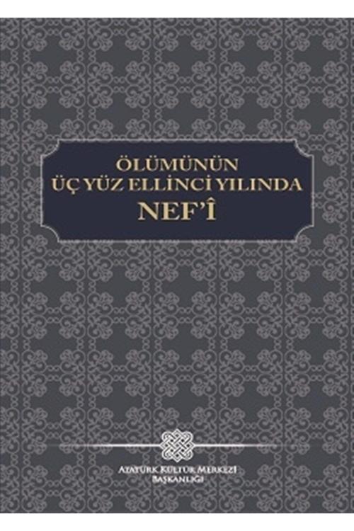 Atatürk Kültür Merkezi Yayınları Ölümünün Üç Yüz Ellinci Yılında Nef'İ