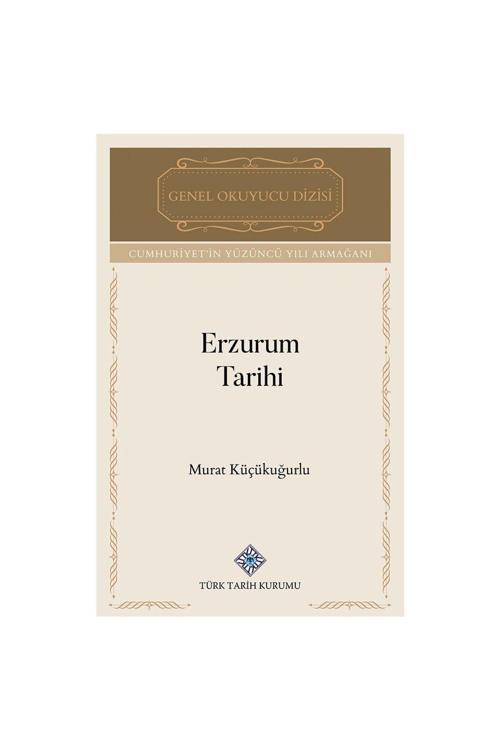 Türk Tarih Kurumu Yayınları Erzurum Tarihi-Murat Küçükuğurlu