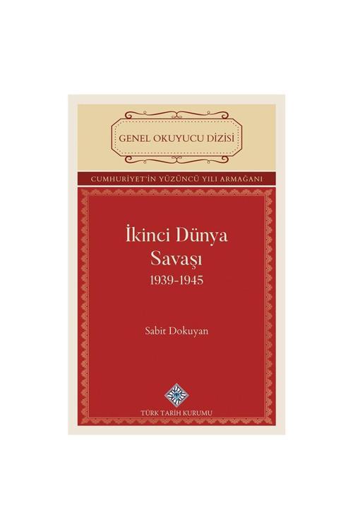 Türk Tarih Kurumu Yayınları İkinci Dünya Savaşı 1939-1945_Sabit Dokuyan