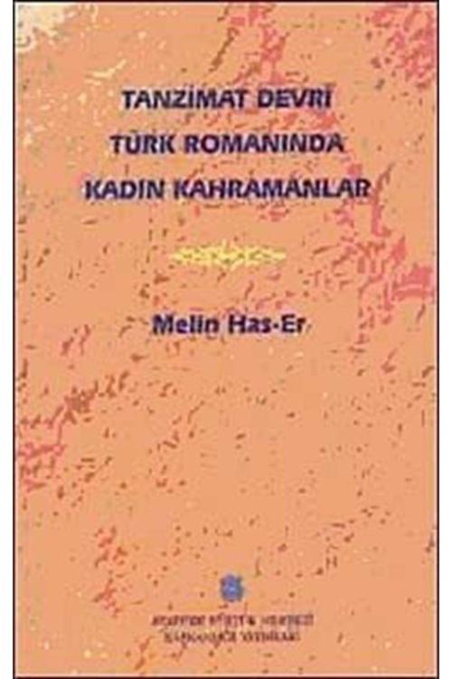 Atatürk Kültür Merkezi Yayınları Tanzimat Devri Türk Romanında Kadın Kahramanlar - Melin Has-Er