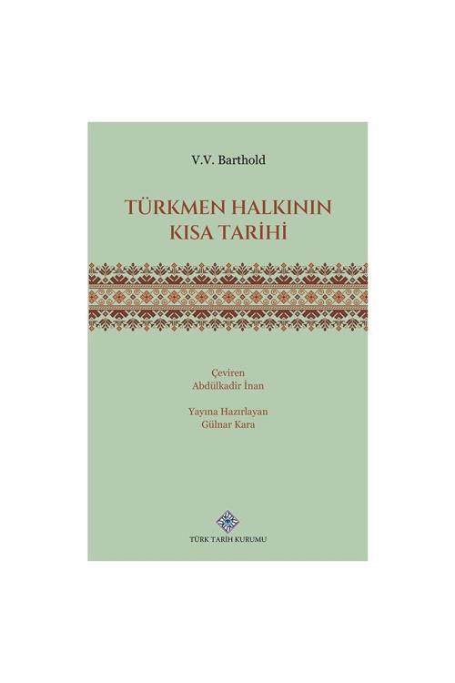 Türk Tarih Kurumu Yayınları Türkmen Halkının Kısa Tarihi- V.V. Barthold