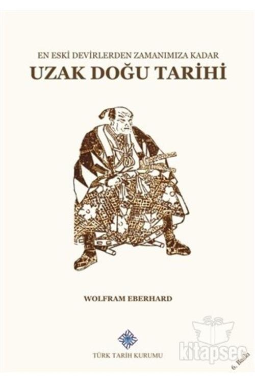 Türk Tarih Kurumu Yayınları En Eski Devirlerden Zamanımıza Kadar Uzak Doğu Tarihi Yayınları