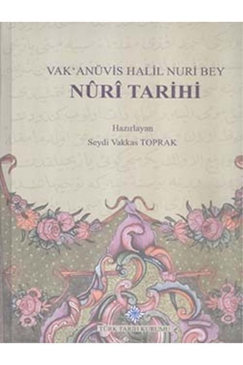 Türk Tarih Kurumu Yayınları Türk Tarih Kurumu Nuri Tarihi, Vak`Anüvis Halil Nuri Bey, 2015 Gns-122