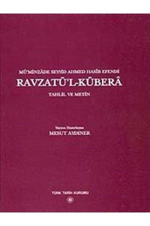 Türk Tarih Kurumu Yayınları Ravzatü'L -Kübera