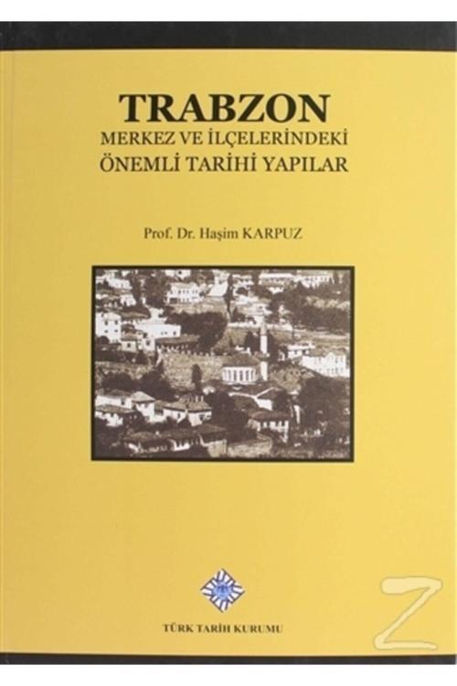 Türk Tarih Kurumu Yayınları Trabzon Merkez Ve Ilçelerindeki Önemli Tarihi Yapılar