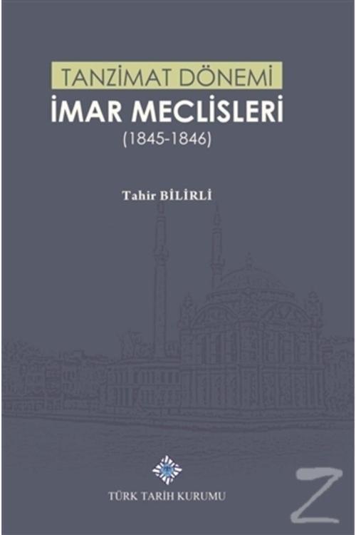 Türk Tarih Kurumu Yayınları Tanzimat Dönemi Imar Meclisleri (1845 1846)