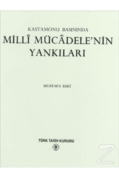 Türk Tarih Kurumu Yayınları Kastamonu Basınında Milli Mücadele'Nin Yankıları