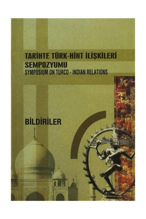 Türk Tarih Kurumu Yayınları Tarihte Türk-Hint Ilişkileri Sempozyumu / Symposium On Turco-Indian Relations Bildiriler - Kolekt
