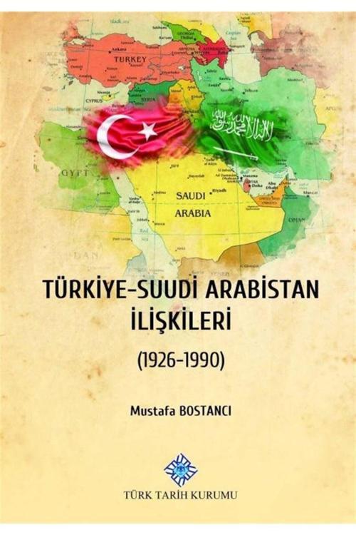 Türkiye - Suudi Arabistan Ilişkileri - Mustafa Bostancı 9789751746054