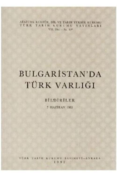 Türk Tarih Kurumu Yayınları Bulgaristan’Da Türk Varlığı / Kolektif / / 9789751604532