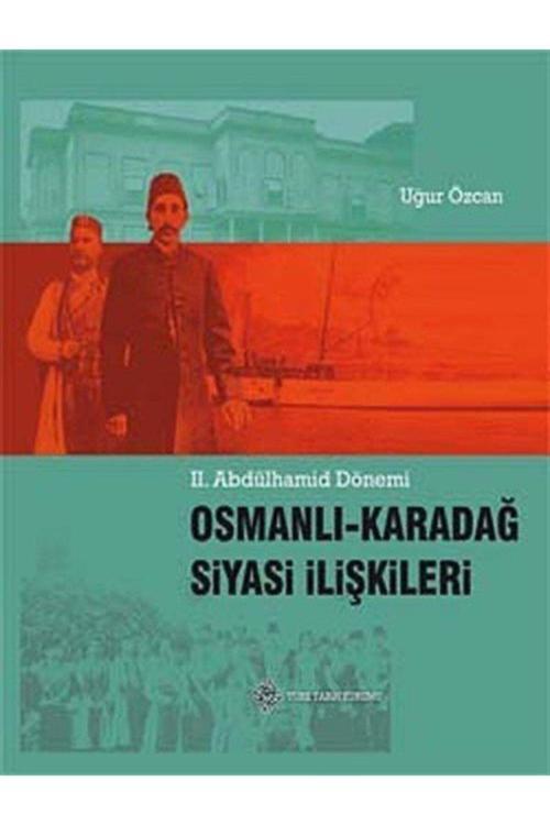 Türk Tarih Kurumu Yayınları Iı. Abdülhamid Dönemi Osmanlı-Karadağ Siyasi Ilişkileri