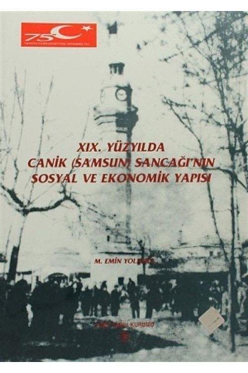 Türk Tarih Kurumu Yayınları Xıx.Yüzyılda Canik (Samsun) Sancağı'Nın Sosyal Ve Ekonomik Yapısı