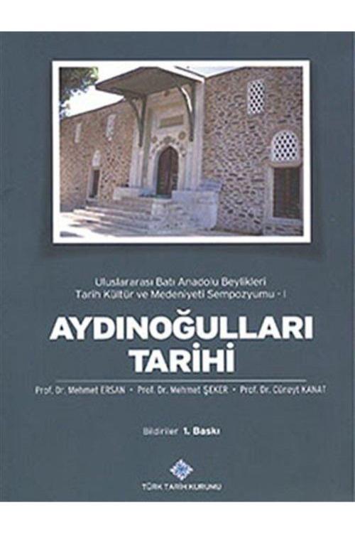 Türk Tarih Kurumu Yayınları Aydınoğulları Tarihi & Uluslararası Batı Anadolu Beylikleri Tarih Kültür Ve Medeniyeti Sempozyumu -1