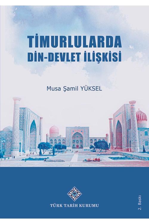 Türk Tarih Kurumu Yayınları Timurlularda Din-Devlet İlişkisi