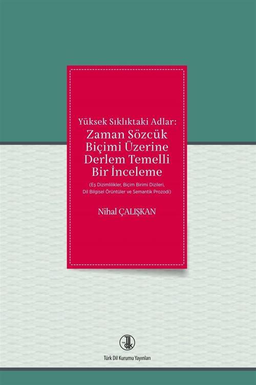 Türk Dil Kurumu Yayınları Yüksek Sıklıktaki Adlar: Zaman Sözcük Biçimi Üzerine Derlem Temelli Bir İnceleme