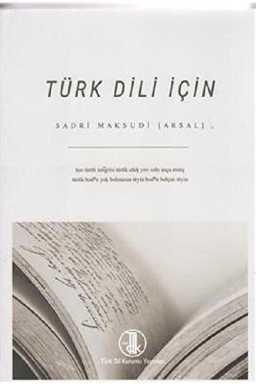 Türk Dil Kurumu Yayınları Türk Dili Için / Sadri Maksudi Arsal / / 9789751634634