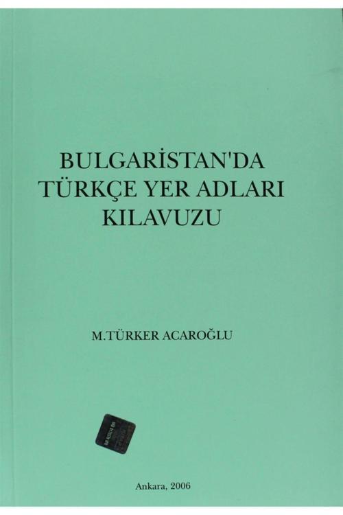 Türk Tarih Kurumu Yayınları Bulgaristan’Da Türkçe Yer Adları Kılavuzu