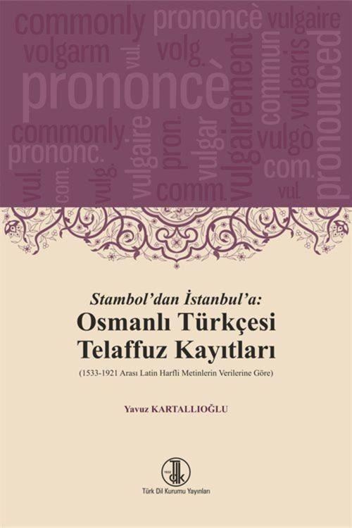 Türk Dil Kurumu Yayınları Stambol'Dan Istanbul'A: Osmanlı Türkçesi Telaffuz Kayıtları