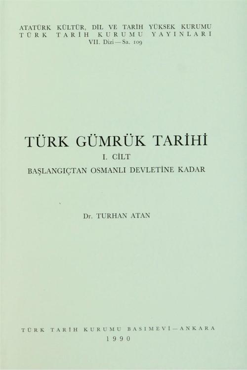 Türk Tarih Kurumu Yayınları Türk Gümrük Tarihi 1. Cilt - Turhan Atan