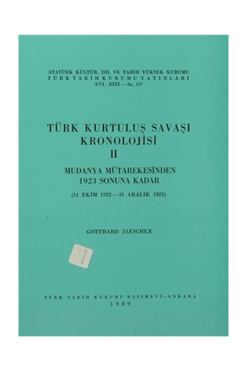 Türk Tarih Kurumu Yayınları Türk Kurtuluş Savaşı Kronolojisi 2 - Gotthard Jaeschke