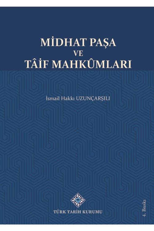 Türk Tarih Kurumu Yayınları Midhat Paşa Ve Taif Mahkumları