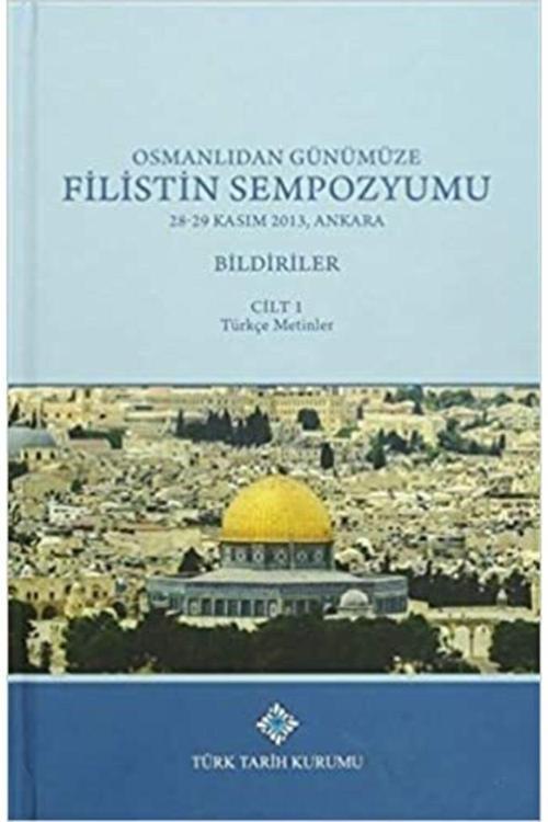 Türk Tarih Kurumu Yayınları Osmanlıdan Günümüze Filistin Sempozyumu 28 -29 Kasım 2013, Ankara Bildiriler (3 Cilt Takım)
