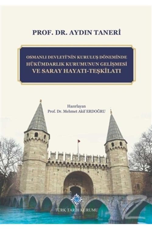 Türk Tarih Kurumu Yayınları Osmanlı Devleti&#39;Nin Kuruluş Döneminde Hükümdarlık