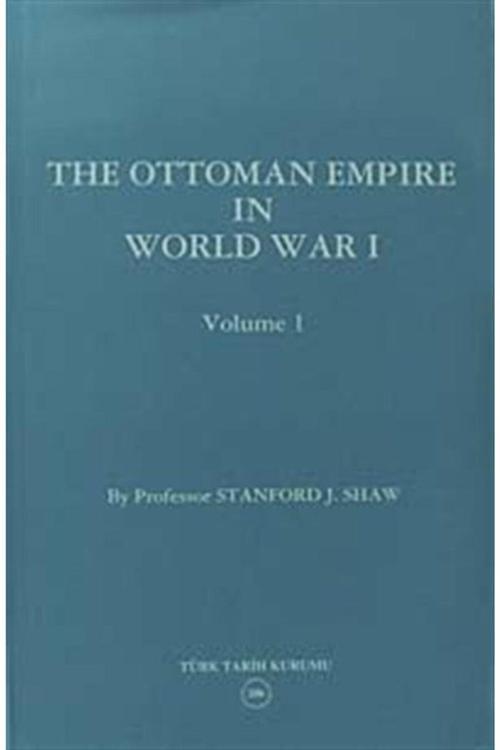 Türk Tarih Kurumu Yayınları The Ottoman Empire In World War I - Volume I