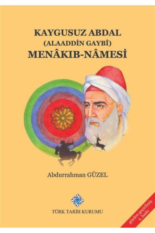 Türk Tarih Kurumu Yayınları Kaygusuz Abdal (Alaeddin Gaybi) Menakıb-Namesi - Abdurrahman Güzel 9789751608864