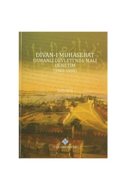 Türk Tarih Kurumu Yayınları Divan-I Muhasebat Osmanlı Devleti'Nde Mali Denetim (1862-1908)