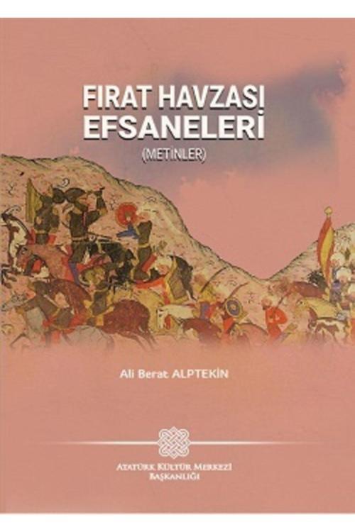 Atatürk Kültür Merkezi Yayınları Fırat Havzası Efsaneleri - Ali Berat Alptekin 9789751748775