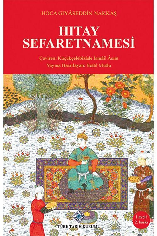 Türk Tarih Kurumu Yayınları Hıtay Sefaretnamesi / Gıyaseddin Nakkaş / 9789751626448