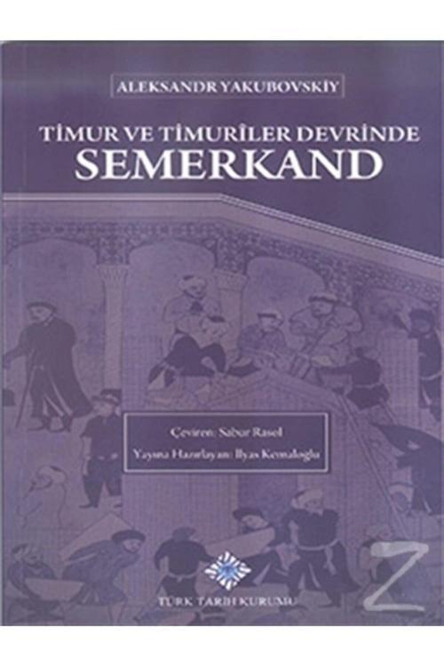 Türk Tarih Kurumu Yayınları Timur Ve Timuriler Devrinde Semerkand