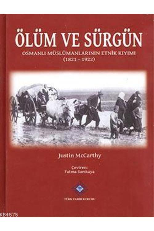 Türk Tarih Kurumu Yayınları Ölüm Ve Sürgün; Osmanlı Müslümanlarının Etnik Kıyımı 1821-1922