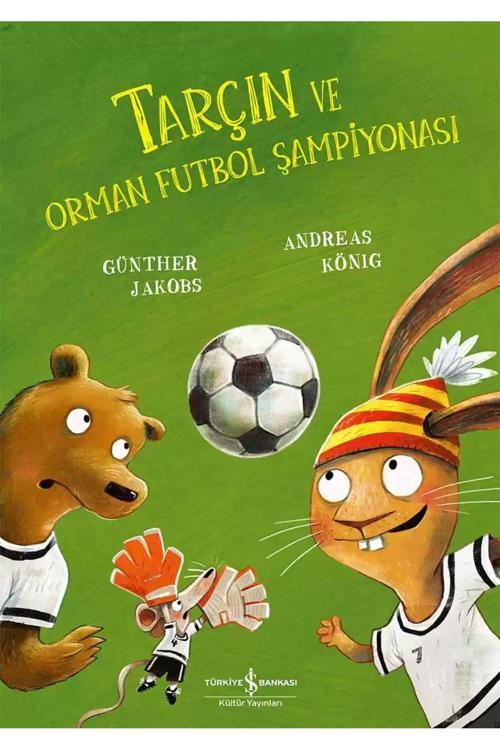 Türkiye İş Bankası Kültür Yayınları *Tarçın Ve Orman Futbol Şampiyonası*