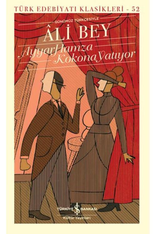 Türkiye İş Bankası Kültür Yayınları Ayyar Hamza -  Kokona Yatıyor (K.Kapak) Ali Bey
