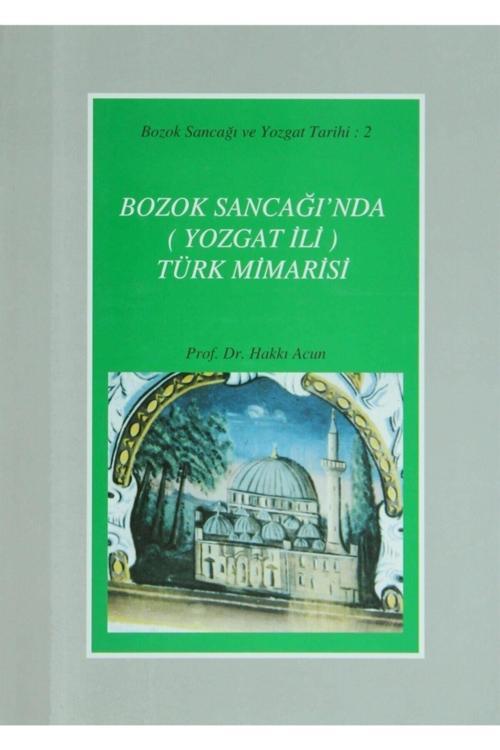 Türk Tarih Kurumu Yayınları Bozok Sancağı’Nda (Yozgat Ili) Türk Mimarisi
