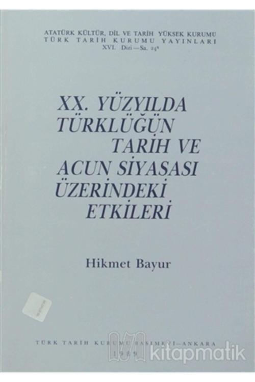 Türk Tarih Kurumu Yayınları 20. Yüzyılda Türklüğün Tarih Ve Acun Siyasası