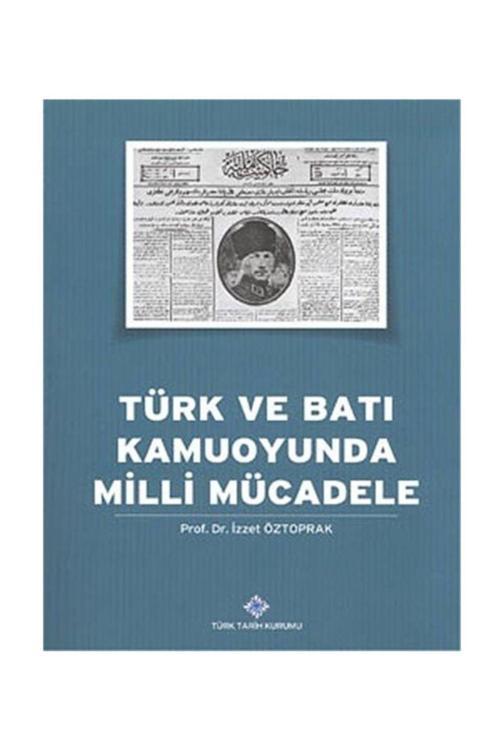 Türk Tarih Kurumu Yayınları Türk Ve Batı Kamuoyunda Milli Mücadele