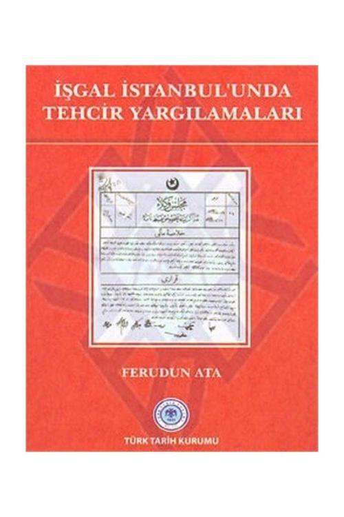 Türk Tarih Kurumu Yayınları İşgal İstanbul’Unda Tehcir Yargılamaları