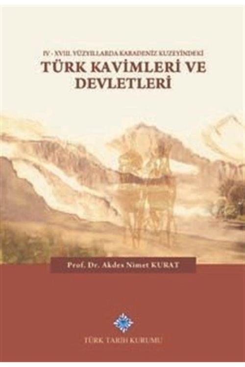 Türk Tarih Kurumu Yayınları Iv - Xvııı. Yüzyıllarda Karadeniz Kuzeyindeki Türk Kavimleri Ve Devletleri - Akdes Nimet Kurat