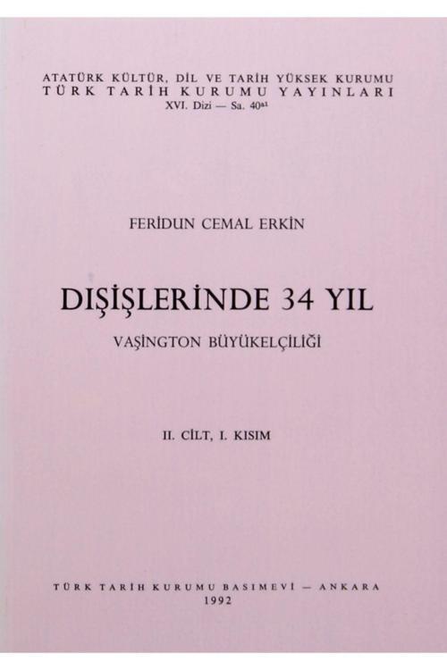 Türk Tarih Kurumu Yayınları Dışişlerinde 34 Yıl - 2. Cilt. 1. Kısım
