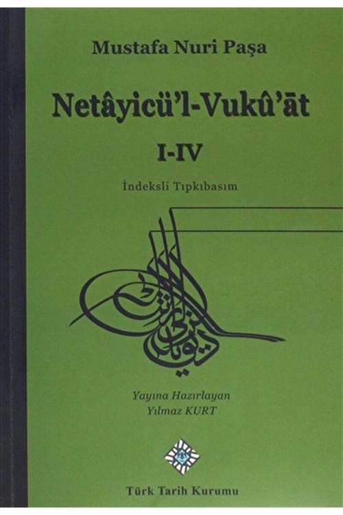 Türk Tarih Kurumu Yayınları Netayicü'L- Vukü'At 1-4 / Mustafa Nuri Paşa / / 9789751628824