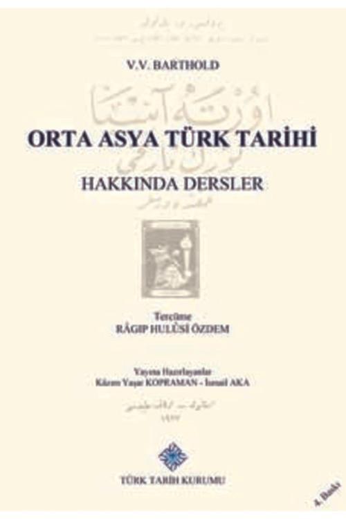 Türk Tarih Kurumu Yayınları Orta-Asya Türk Tarihi Hakkında Dersler