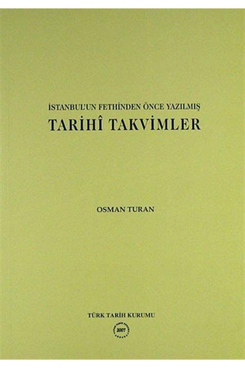Türk Tarih Kurumu Yayınları Istanbul'Un Fethinden Önce Yazılmış Tarihi Takvimler