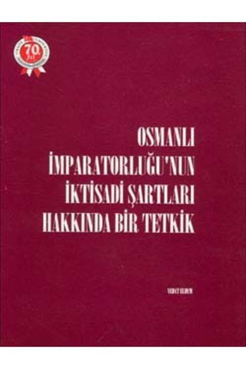 Türk Tarih Kurumu Yayınları Osmanlı İmparatorluğu’Nun İktisadi Şartları Hakkında Bir Tetkik