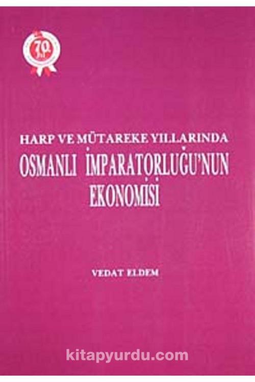 Türk Tarih Kurumu Yayınları Harp Ve Mütareke Yıllarında Osmanlı Imparatorluğu`Nun Ekonomisi